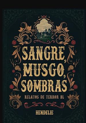 Sangre, musgo, sombras by Hendelie