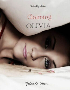 Claiming Olivia by Yolanda Olson