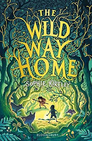 The Wild Way Home by Sophie Kirtley