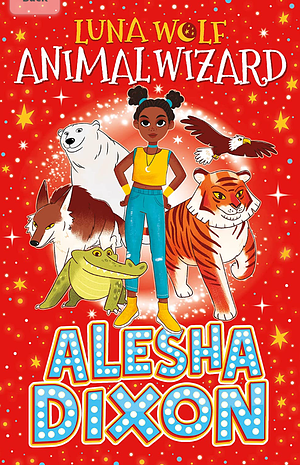 Luna Wolf: Animal Wizard  by Alesha Dixon