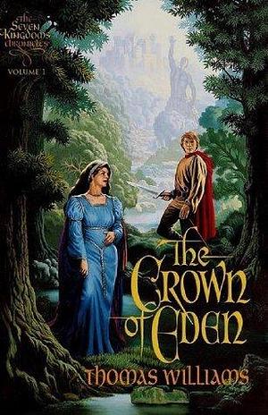 The Crown of Eden: The Seven Kingdoms Chronicles: Book 1 by Thomas Williams, Thomas Williams