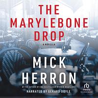 The Marylebone Drop by Mick Herron