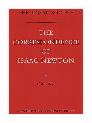 The Correspondence of Isaac Newton by Isaac Newton