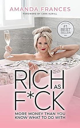 Rich As F*ck: More Money Than You Know What to Do With by Amanda Frances