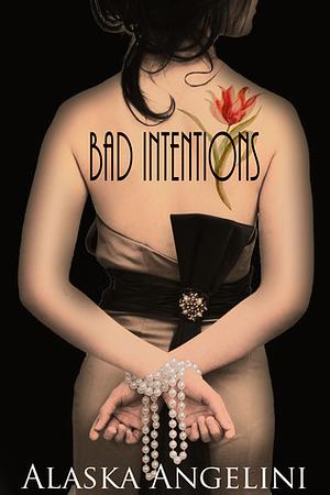 Bad Intentions by Alaska Angelini