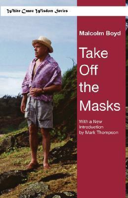 Take Off the Masks by Mark Thompson, Malcolm Boyd (Priest and Civil Rights Activist)