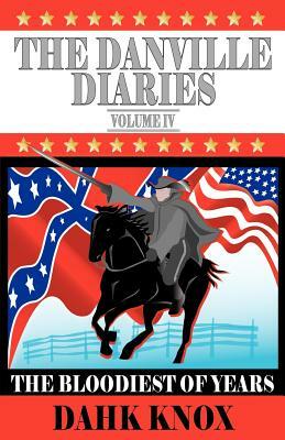 The Danville Diaries, Volume IV by Warren B. Dahk Knox