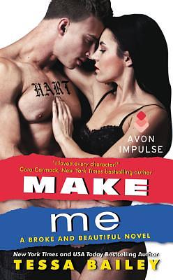 Make Me by Tessa Bailey