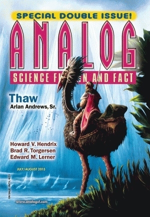 Analog Science Fiction and Fact, July/August 2013 by H.G. Stratmann, Marissa Lingen, K.C. Ball, Rosemary Claire Smith, Bud Sparhawk, Edward M. Lerner, Arlan Andrews Sr., Brad R. Torgersen, Rick Norwood, Mary Lou Klecha, Seth Dickinson, Trevor Quachri, Howard V. Hendrix, Haris A. Durrani, Alec Austin