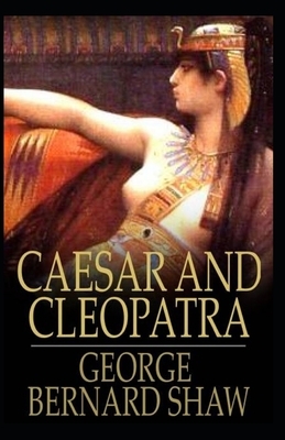 Caesar and Cleopatra Illustrated by George Bernard Shaw