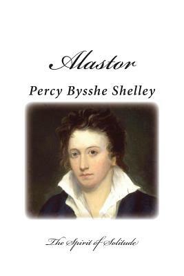 Alastor: The Spirit of Solitude by Percy Bysshe Shelley