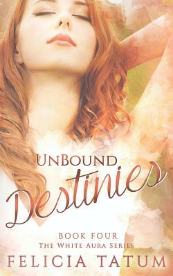 Unbound Destinies by Felicia Tatum
