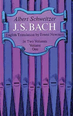 J. S. Bach, Volume One by Albert Schweitzer