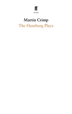 The Hamburg Plays by Martin Crimp