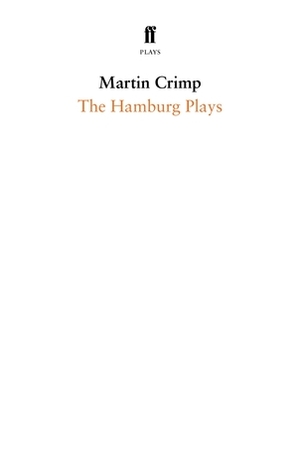 The Hamburg Plays by Martin Crimp
