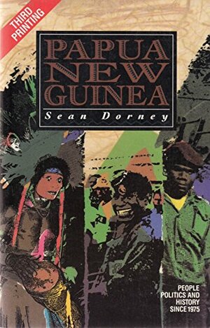 Papua New Guinea: People Politics And History Since 1975 by Sean Dorney
