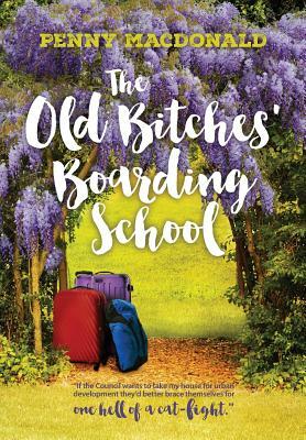 The Old Bitches' Boarding School by Penny MacDonald