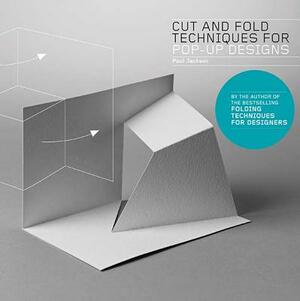 Cut and Fold Techniques for Pop-Up Designs by Paul Jackson