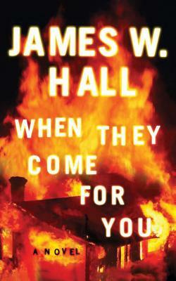 When They Come for You by James W. Hall
