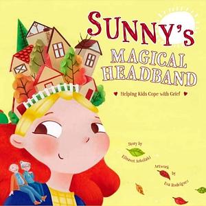 Sunny's Magical Headband: A comforting children's book about death and grief by Elisavet Arkolaki, Eva Rodríguez