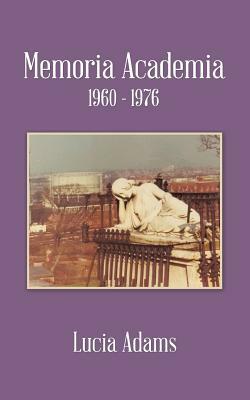 Memoria Academia 1960 - 1976 by Lucia Adams