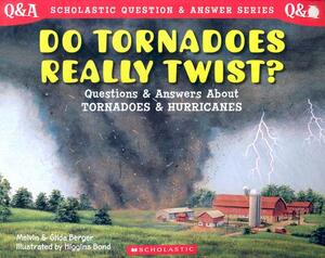 Do Tornadoes Really Twist?: Questions and Answers about Tornadoes and Hurricanes by Gilda Berger, Melvin Berger