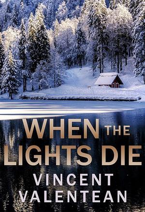 When The Lights Die  by Vincent Valentean