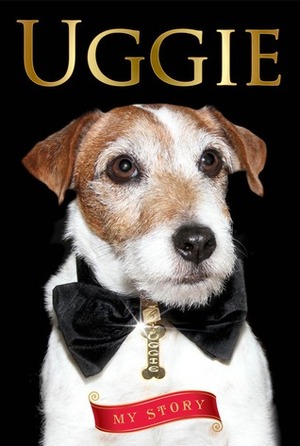 Uggie--My Story by Uggie, Taylor Holden
