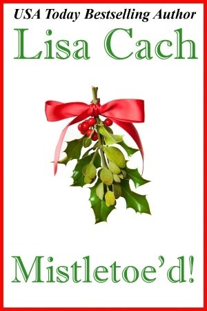 Mistletoe'd! by Lisa Cach