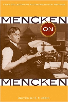 Mencken on Mencken: A New Collection of Autobiographical Writings by H.L. Mencken