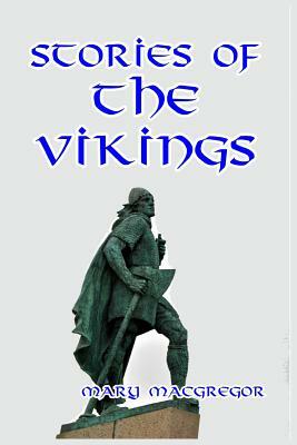 Stories of the Vikings by Mary MacGregor