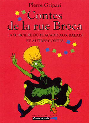 Contes de la rue Broca : La sorcière du placard aux balais et autres contes by Pierre Gripari