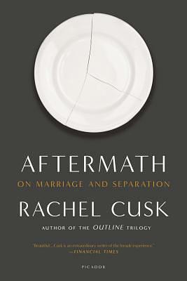 Aftermath: On Marriage and Separation by Rachel Cusk
