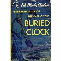 The Case of the Buried Clock by Erle Stanley Gardner