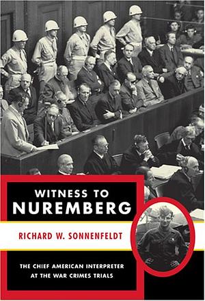 Witness to Nuremberg by Richard W. Sonnenfeldt