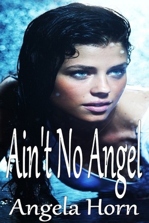 Ain't No Angel by Angela Horn