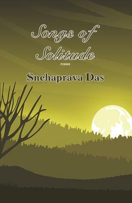 Songs of Solitude by Snehaprava Das