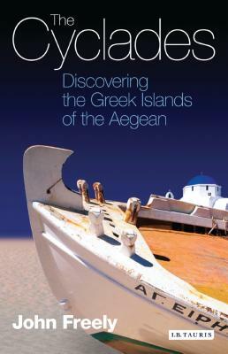 The Cyclades: Discovering the Greek Islands of the Aegean by John Freely