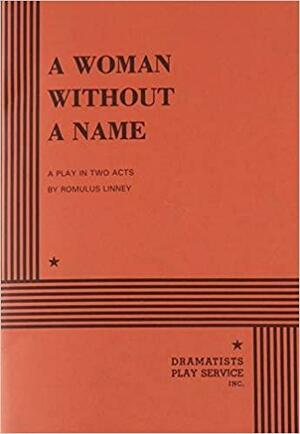 A Woman Without a Name by Romulus Linney