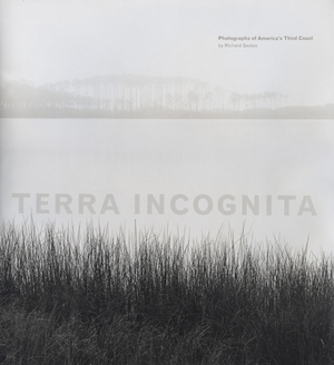 Terra Incognita: Photographs of America's Third Coast by Richard Sexton