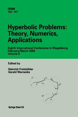 Hyperbolic Problems: Theory, Numerics, Applications: Eighth International Conference in Magdeburg, February/March 2000 Volume II by 