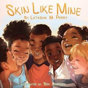Skin Like Mine by Bea Jackson, LaTashia M. Perry