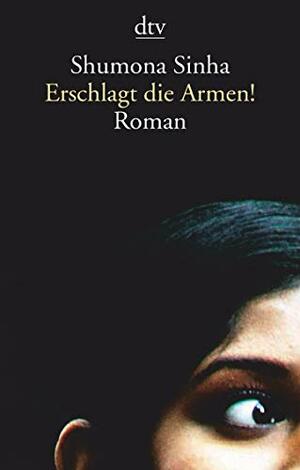 Erschlagt die Armen by Shumona Sinha