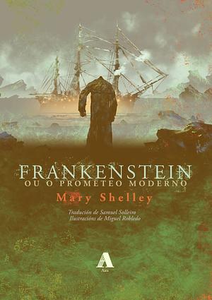 Frankenstein ou o Prometeo moderno by Mary Shelley