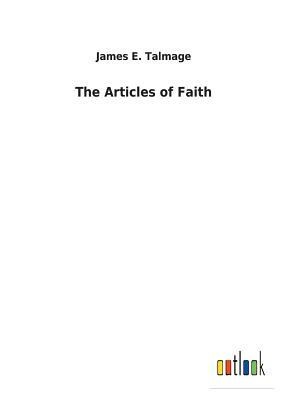 The Articles of Faith by James E. Talmage