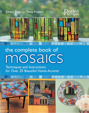 The Complete Book of Mosaics by Emma Biggs, Tessa Hunkin