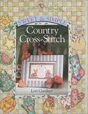 Sweet &amp; Simple Country Cross-stitch by Lori Gardner