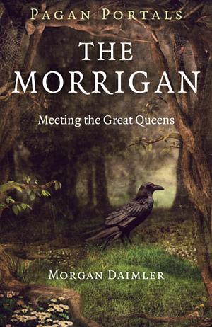 Pagan Portals: The Morrigan by Morgan Daimler