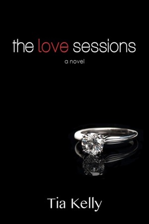 The Love Sessions by Tia Kelly