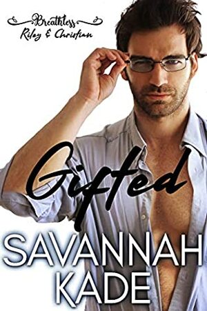 Gifted: A Bonus Novel by Savannah Kade
